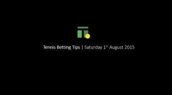 tennis betting tips 1st August 2015